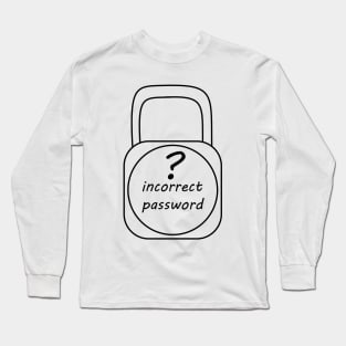 Lock incorrect password Long Sleeve T-Shirt